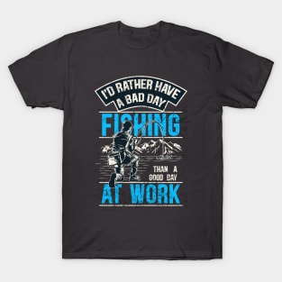 I'd Rather Have A Bad Day Fishing T-Shirt